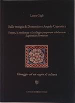 Sulle vestigia di Domenico e Angelo Capranica. L'opera, la residenza e il collegio Pauperum scholarium Sapientae Firmanae. Omaggio ad un sogno di cultura