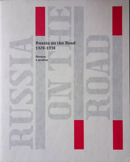 Russia on the road 1920-1990. Pittura e grafica - copertina