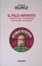 Il filo infinito. Viaggio tra i monasteri alle radici d'Europa