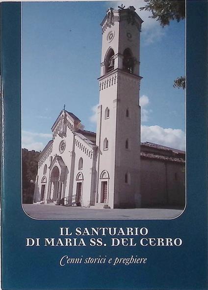 Il Santuario di Maria SS. del Cerro. Cenni storici e preghiere - copertina