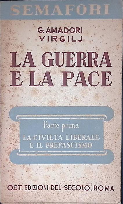 La guerra e la pace. Vol.I. La civiltà liberale e il prefascismo - copertina