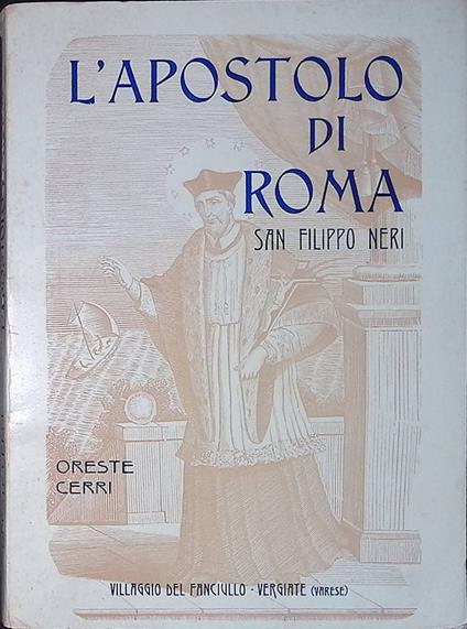 L' apostolo di Roma. San Filippo Neri - Oreste Cerri - copertina