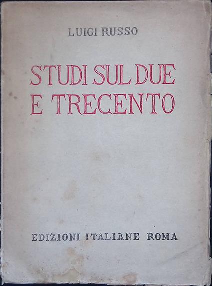 Studi sul Due e Trecento - Luigi Russo - copertina