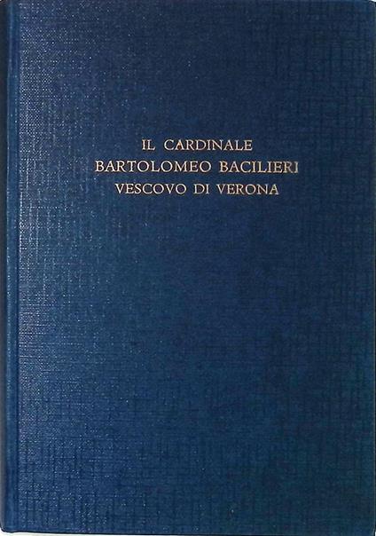 Il Cardinale Bartolomeo Bacilieri Vescovo di Verona - copertina