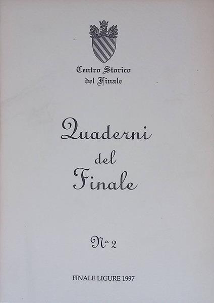 Quaderni del Finale N.2. Storia. Il Marchesato del Finale. Secolo XVIII ultimo atto - copertina