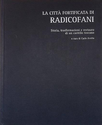 La città fortificata di Radicofani. Storia, trasformazioni e restauro di un castello toscano - copertina