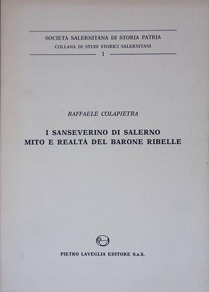 I Sanseverino di Salerno. Mito e realtà del Barone Ribelle - Raffaele Colapietra - copertina