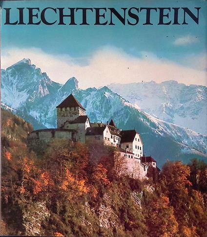 Liechtenstein. Der liebenswurdige Kleinstaat im Herzen Europas - copertina