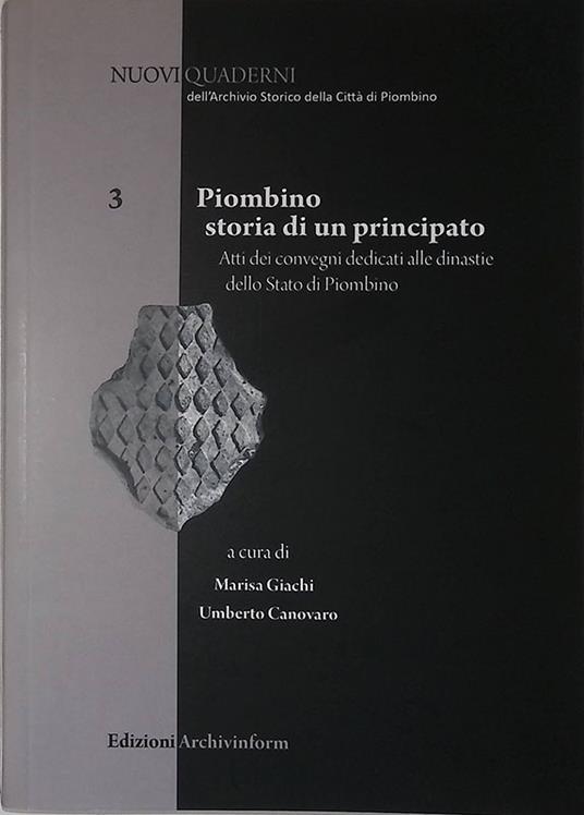 Piombino. Storia di un principato. Atti dei convegni dedicati alle dinastie dello Stato di Piombino - copertina