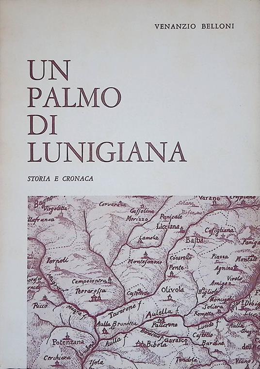 Un palmo di Lunigiana. Storia e cronaca - Venanzio Belloni - copertina