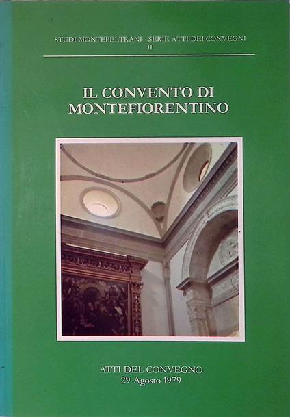 Il convento di Montefiorentino. Atti del Convegno, 29 agosto 1979 - copertina