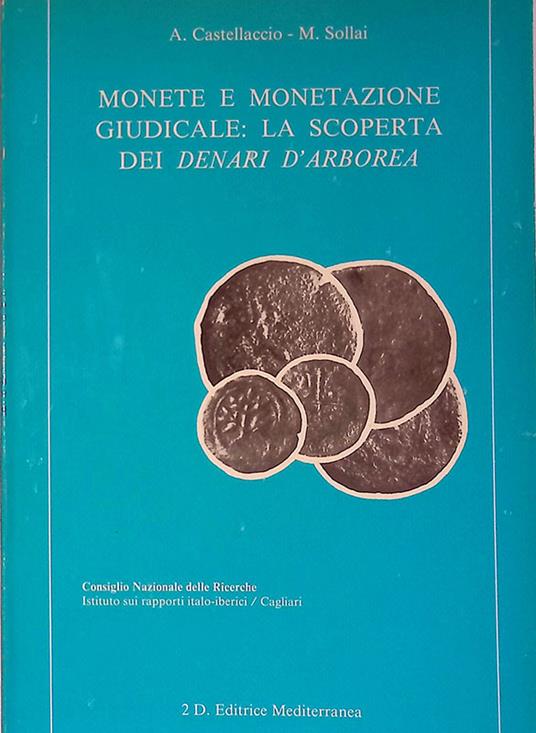 Monete e monetazione giudicale. La scoperta dei denari d'Arborea - copertina