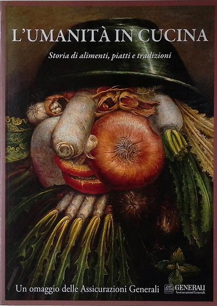 L' umanità in cucina. Storia di alimenti, piatti e tradizioni - copertina