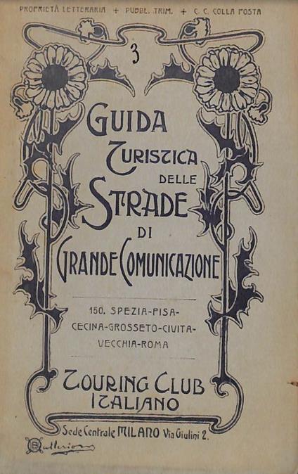 Guida Turistica delle Strade di Grande Comunicazione. 150. Spezia - Pisa - Cecina - Grosseto - Civita Vecchia - Roma - copertina