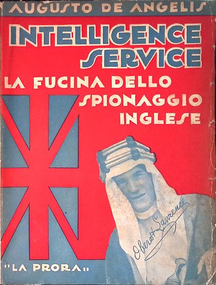 Intelligence Service. La fucina dello spionaggio inglese - Augusto De Angelis - copertina