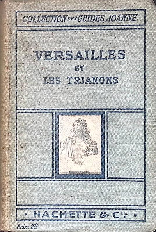 Versailles. Le chateau, le parc, les trianons, la ville - Paul Gruyer - copertina