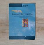 Il corpo e la vergogna. Genesi, dinamica della vergogna e blocchi psicocorporei in una prospettiva reichiana