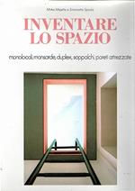 Inventare lo Spazio: monolocali, mansarde, duplex, soppalchi, pareti attrezzate