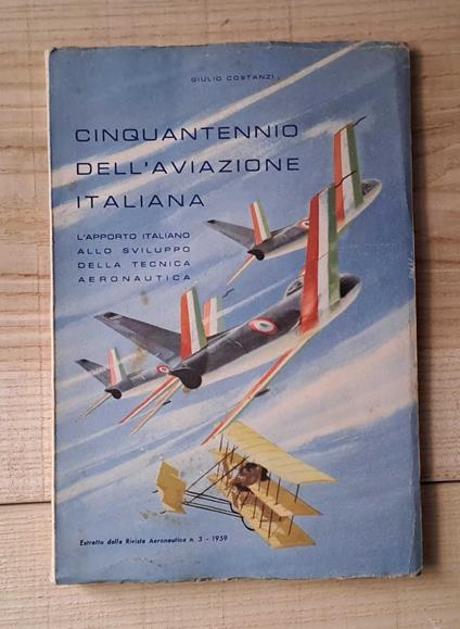 Cinquantennio dell'aviazione italiana, l'apporto italiano allo sviluppo della tecnica areonautica - Giulio Costanzi - copertina