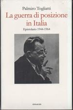 LA GUERRA DI POSIZIONE IN ITALIA - Epistolario 1944-1964 (2014)