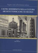 L' ALTRA MODERNITA NELLA CULTURA ARCHITETTONICA DEL XX SECOLO-Progetto e città nell'architettura italiana (2012)