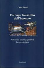 COLL'AGO FINISSIMO DELL'INGANNO - Postille ad alcune pagine dei Promessi Sposi