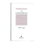 L' Antichità Classica E Il Corriere Della Sera - 1876-1945