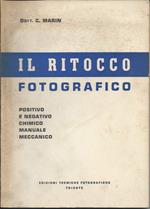 IL RITOCCO FOTOGRAFICO - Positivo e negativo, chimico manuale meccanico