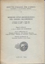 MISSIONE ETNO-ARCHEOLOGICA NEL SAHARA MAGHREBINO - I Campagna: 29 maggio - 3 luglio 1971 - II Campagna: 28 marzo - 7 maggio