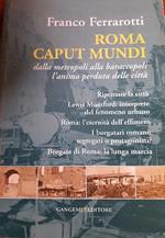 Roma Caput Mundi-Dalla Metropoli Alla Baraccopoli. L'Anima Perduta Della Città( 2014)