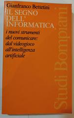 Il segno dell'informatica - I nuovi strumenti per comunicare- dal videogioco all'intelligenza artificiale