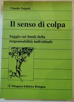 Il senso di colpa -Saggio sui limiti della reponsabilita' individuale