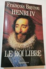 Henry IV - Le Roi libre