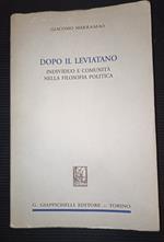 Dopo il leviatano Individuo e comunità nella filosofia politica