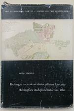 Helsingin asemakaahistorianllinen Kartasto- Helsingfors stadsplanehistoriska atlas