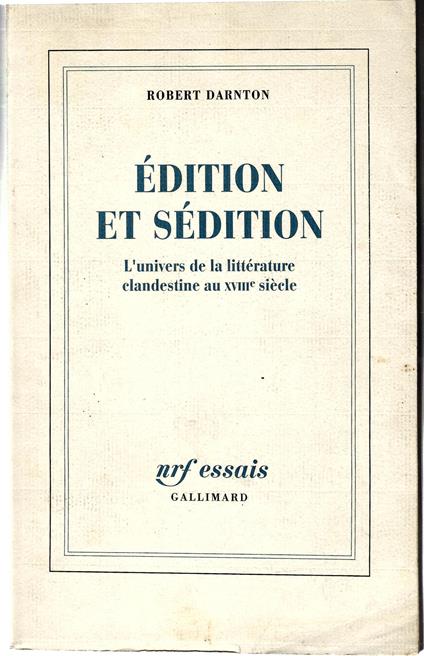 Edition et Sedition. L'univers De La Litterature Clandestine Aux XVIIe Siecle - Robert Darnton - copertina