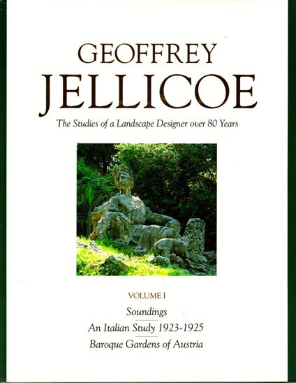 Geoffrey Jellicoe: The Studies of a Landscape Designer over 80 Years - Vol. I: Soundings. An Italian Study 1923-1925 - Baroque Gardens of Austria - copertina