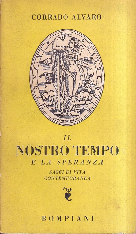 Il nostro tempo e la speranza. Saggi di vita contemporanea - Corrado Alvaro - copertina