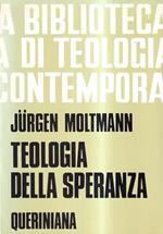 Teologia della speranza. Ricerche sui fondamenti e sulle implicazioni di una escatologia cristiana