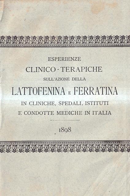 Esperienze clinico-terapiche sull'azione della lattofenina e ferratina in cliniche, spedali, istituti e condotte mediche in Italia - copertina