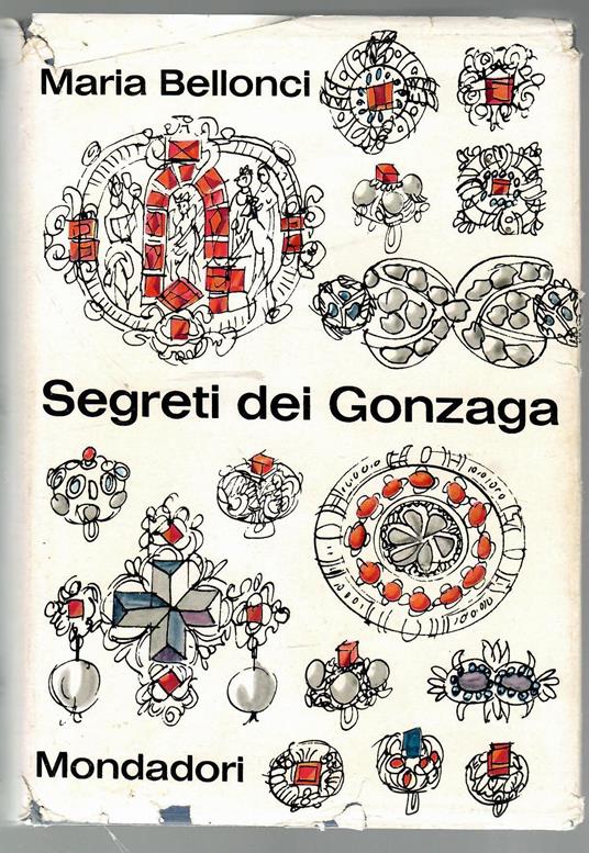 Segreti dei Gonzaga. Il Duca Nel Labirinto Isabella Fra I Gonzaga Ritratto Di Famiglia - Maria Bellonci - copertina