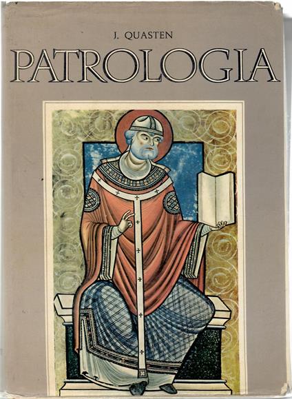 Patrologia Vol. I Fino al Concilio Di Nicea - Vol. II Dal Concilio Di Nicea a Quello Di Calcedonia - Vol. III Dal Concilio Di Nicea (451 al Concilio Di Calcedonia (451. I Padri latini - Johannes Quasten - copertina