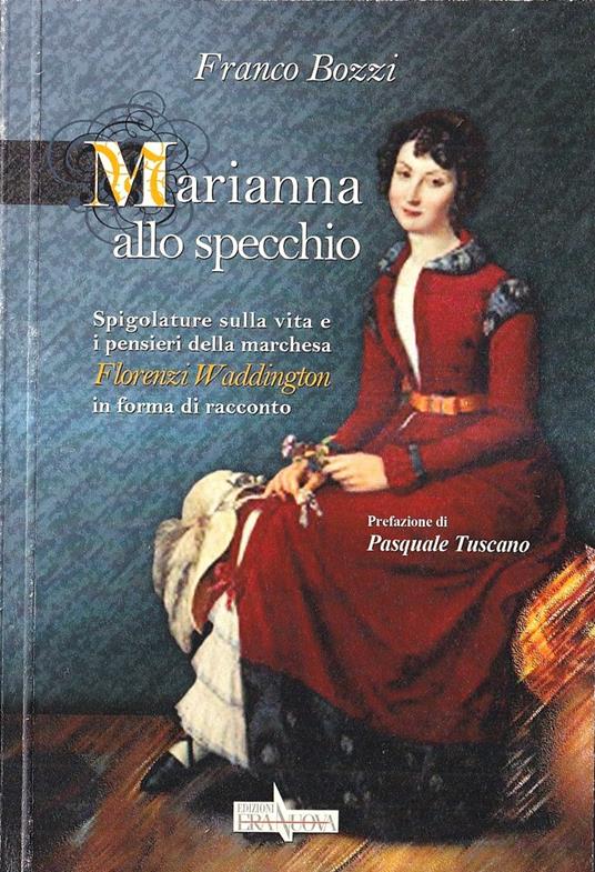 Marianna allo specchio. Spigolature sulla vita e i pensieri della marchesa Florenzi Waddington in forma di racconto - copertina