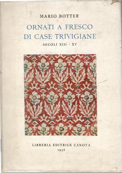 Ornati a fresco di case trivigiane secoli XIII-XV - Mario Botter - copertina