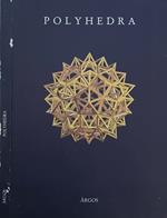 Polyhedra. Catalogo completo dei poliedri della collezione Adriano Graziotti