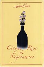 Cinque rose di negroamaro