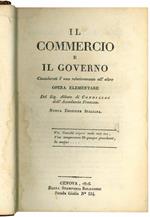 Il commercio e il governo considerati l'uno relativamente all'altro. Opera elementare del Sig. Abbate di Condillac dell'Accademia Francese. Nuova edizione italiana