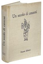 Un secolo di canzoni. Fogli volanti a cura di Francesco Rocchi e con la collaborazione di Libero Bigiaretti ..