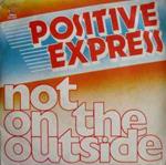 Positive Express: Not On The Outside