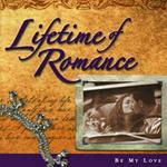 Lifetime Of Romance - Be My Love